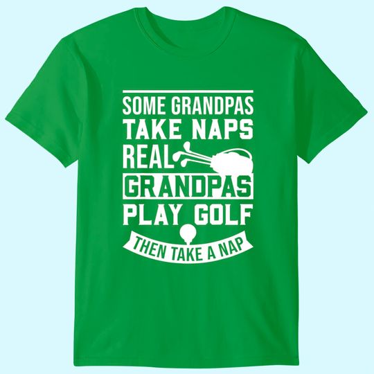 Men's T Shirt Real Grandpas Play Golf Then Take A Nap
