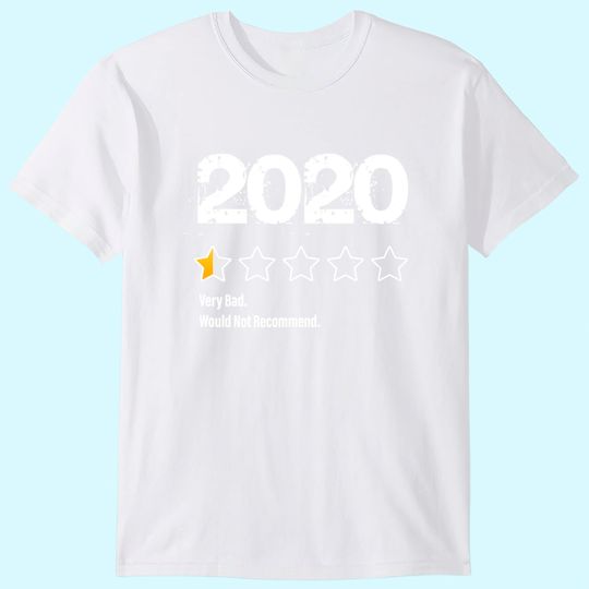 2020 One Half Star Rating 2020 Very Bad Would Not Recommend T-Shirt