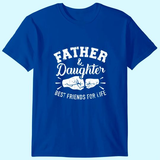 Father And Daughter Best Friends For Life T Shirt