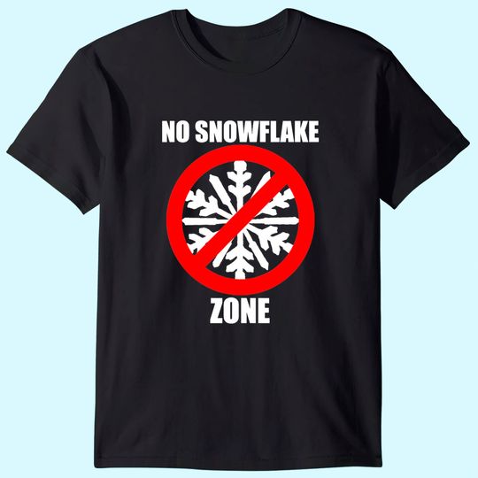NO SNOWFLAKE ZONE TEE SHIRT POLITICAL TEE NO SNOW FLAKES