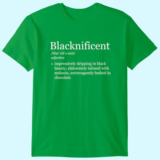 Blacknificent Magnificent Black Pride Melanin T Shirt