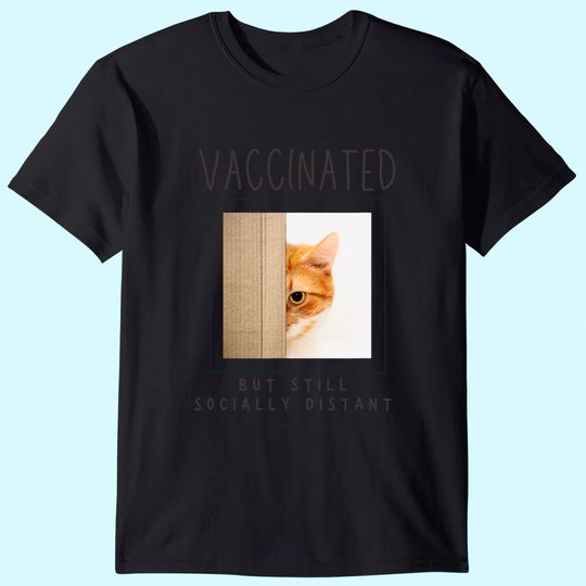 Cat Lover Mom Cat Dad Gift Vaccinated Vaccine Distant T-Shirt