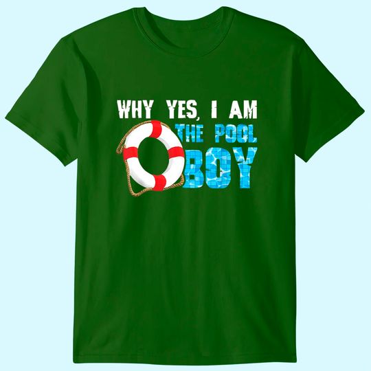 Why Yes I Am The Pool Boy Swimmer Swimming Swim Gift T-Shirt