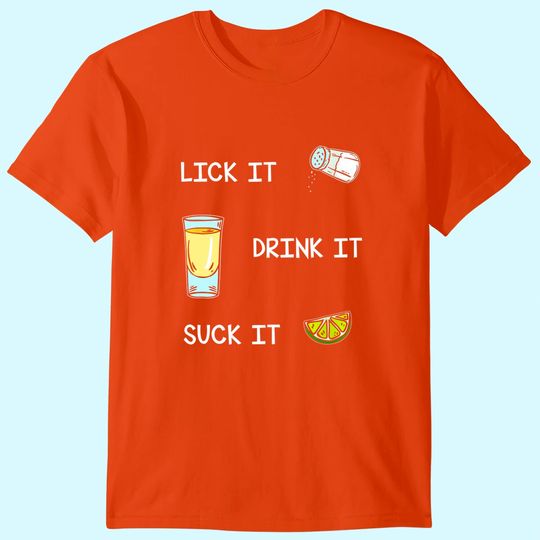 Funny Tequila Lick Salt Drink It Suck Lime Drinking T-Shirt