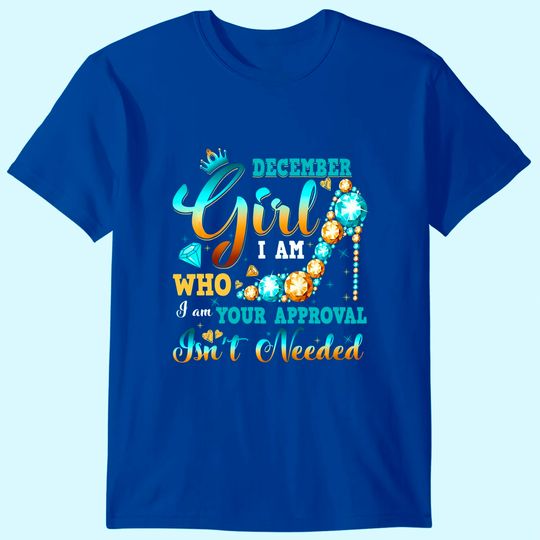 I'm A December Girl Birthday T-Shirt