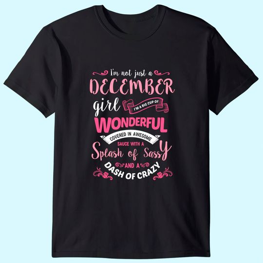 I'm Not Just A December Girl T-Shirt