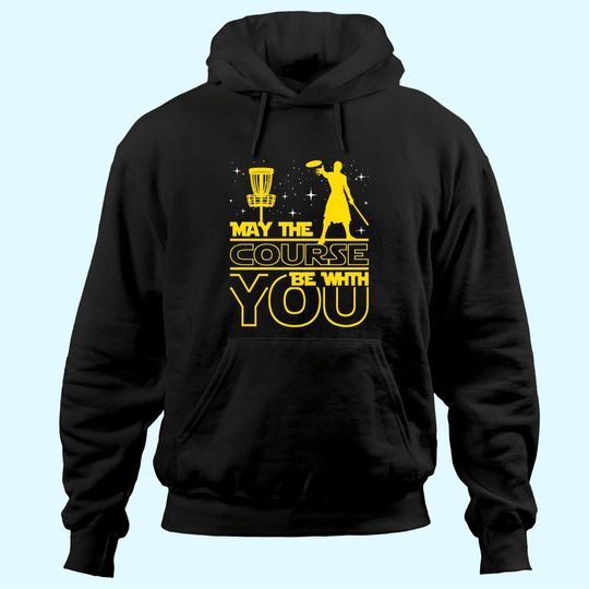 May The Course Be With You - Disc Golf Player Disc Golfer Hoodie