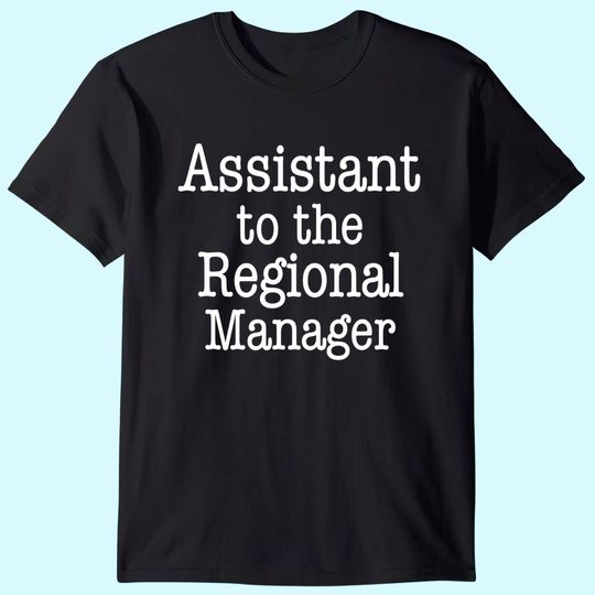 Assistant to the Regional Manager T Shirt