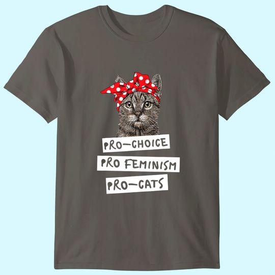 Pro Choice Pro Feminism Pro Cats T Shirt