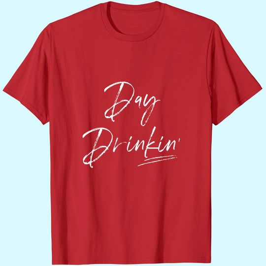 Drinking Shirt for Women, Gift for Drinker, Day Drinking Shirt