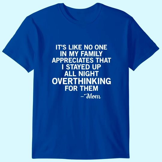 It's Like No One in My Family Mom Quote Tee T-Shirt
