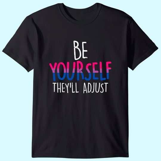 Be Yourself They'll Adjust LGBTQ Bisexual Flag Gay Pride Bi T-Shirt