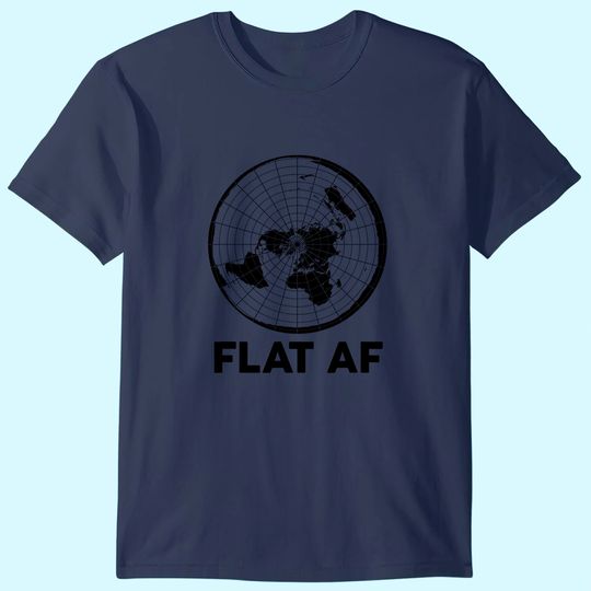 Flat Earther T Shirt Conspiracy Theory Society AF World Gift