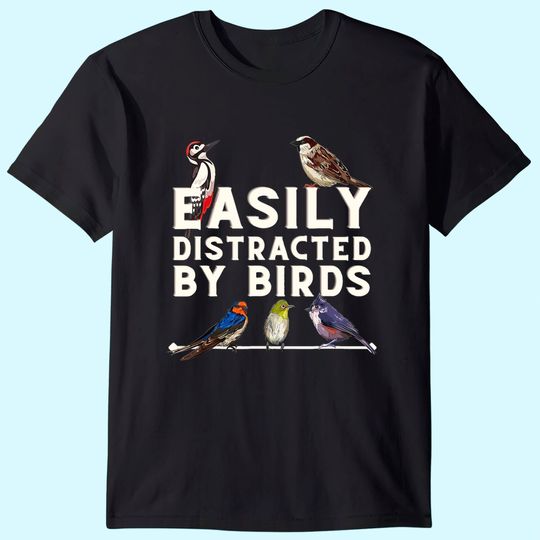 Easily Distracted By Birds T-Shirt