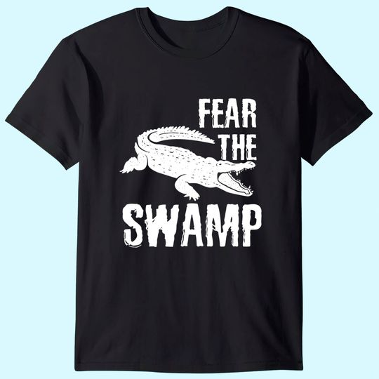 Cool Fear The Swamps Crocodile Lover Swamp Lovers gift T-Shirt