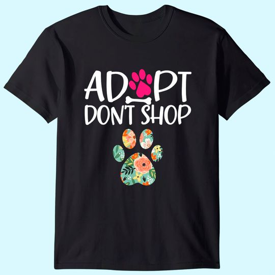 Adopt Don't Shop Promote Animal Pet Adoption T-Shirt