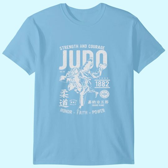 Judo MMA Martial Arts Strength Courage Honor Faith Power T Shirt