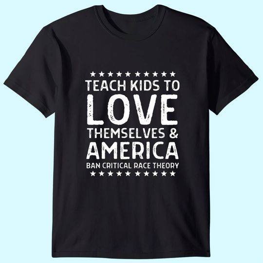Teach Kids to Love Themselves & America Anti-CRT T-Shirt