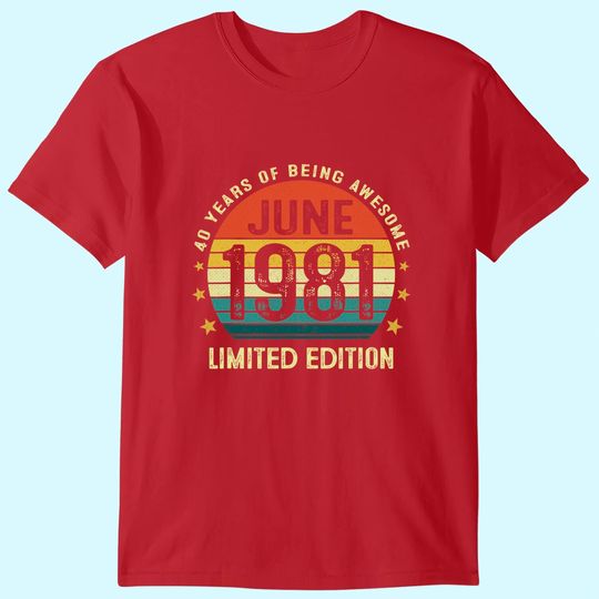 40 Year Old Vintage June 1981 Limited Edition 40th Birthday T-Shirt