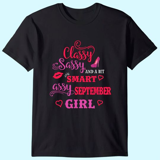 Classy Sassy And A Bit Smart Assy September T Shirt