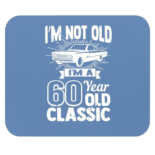 Silly 60th Birthday Mouse Pad I'm Not Old 60 Year Gag Prize Mouse Pad