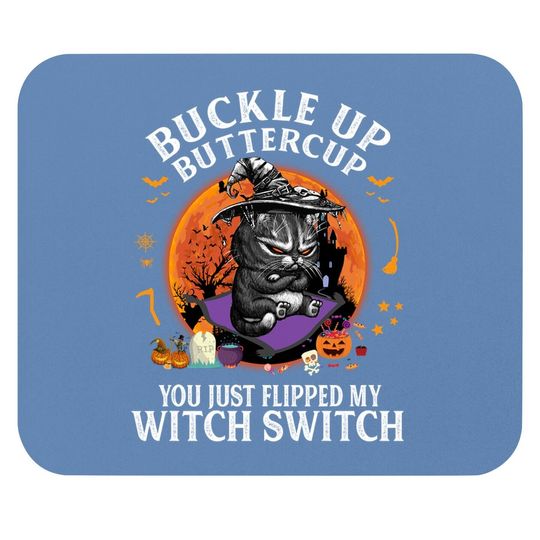 Buckle Up Buttercup You Just Flipped My Witch Mouse Pad