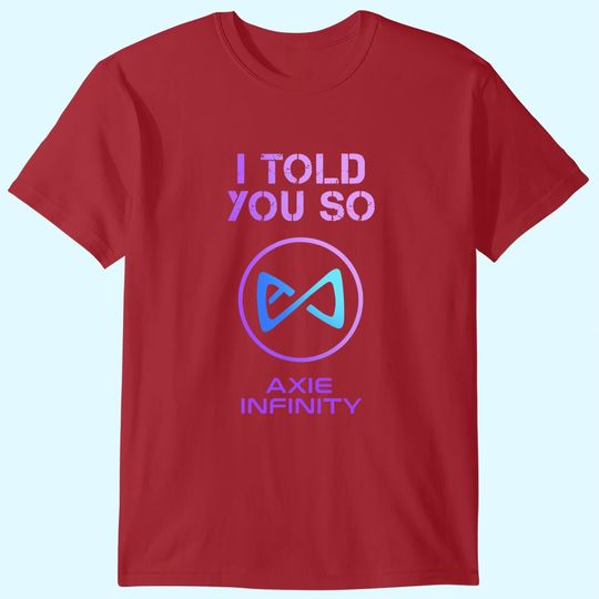 I Told you so to HODL AXS Axie Infinity Token to Millionaire T-Shirt