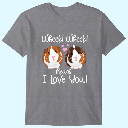 Wheek I Love You Guinea Pig Clothes Cavy Gift T-Shirt