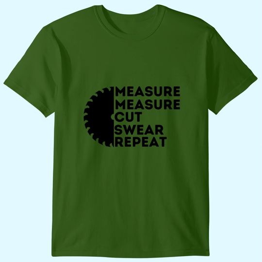 Measure Cut Swear Carpenter & Woodworking T Shirt
