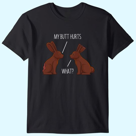 My Butt Hurts Chocolate Bunny Rabbit Easter Men Women Kids T-Shirt