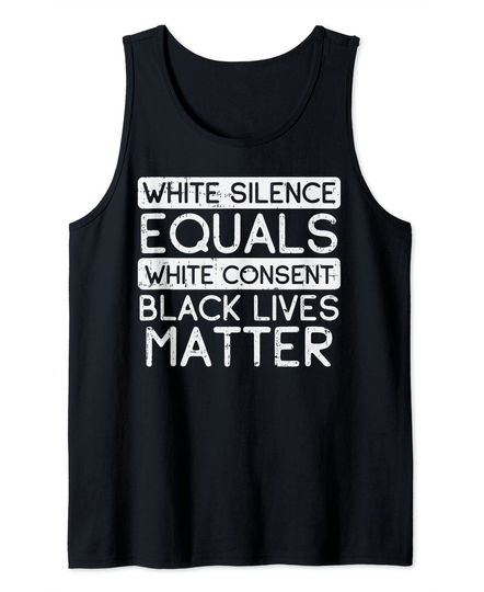 White Silence Equals Consent Black Lives Matter BLM Gift Tank Top
