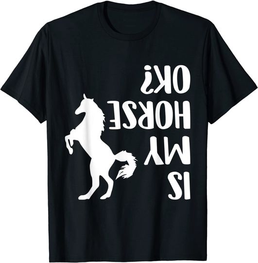 Riding Is My Horse Ok? Equestrian Arabian Dressage Vaulting T-Shirt