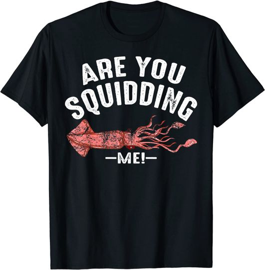 Cool Are You Squidding Me! | Funny Squid Fish Lover Gift T-Shirt