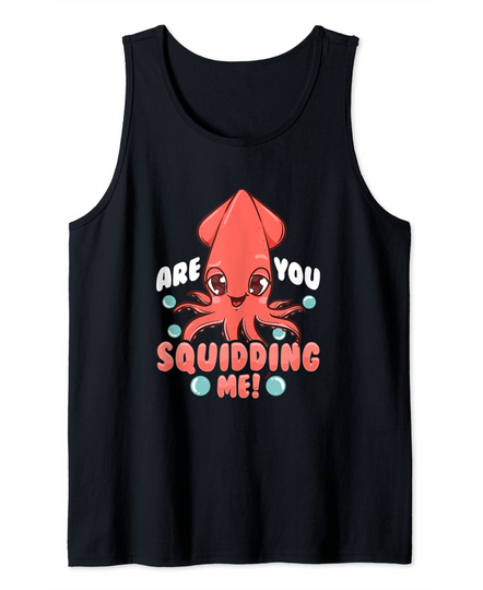 Are You Squidding Me! Squid Pun Tank Top