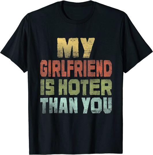My Girlfriend Is Hotter Than You Retro Style Design T-Shirt