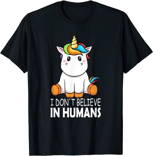 I Don't Believe in Humans Unicorn Magic Animal Lover T-Shirt