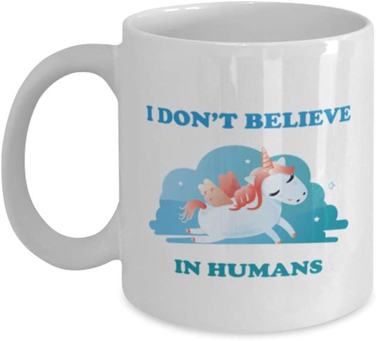 I don't believe in Humans - Unicorn Coffee Mugs
