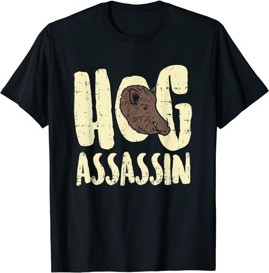 Hog Hunting Assasin I Pig Hunter Or Boar Hunt T-Shirt