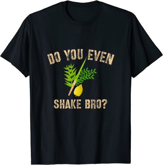 Sukkot Tee Four Species Do You Even Shake Bro? Etrog T Shirt