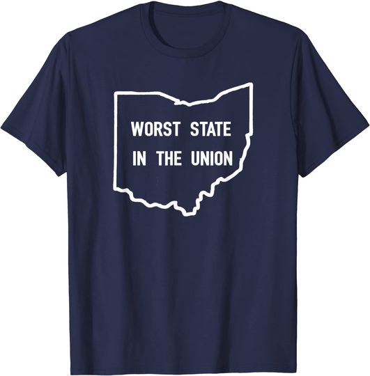 Worst State in the Union Ohio Shirt Midwest Michigan Hater