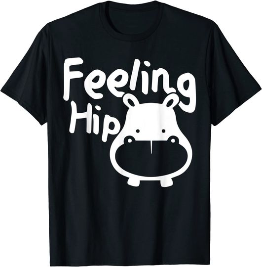 Feeling Hip Hippopotamus T Shirt