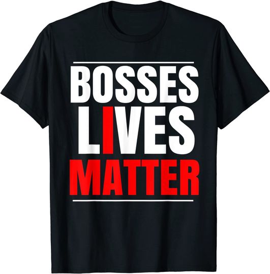 BOSSES LIVES MATTER T-Shirt Gift Outfit Idea