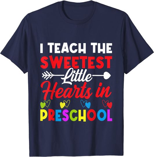 Preschool Teacher I Teach the Sweetest Little Hearts Tee T-Shirt