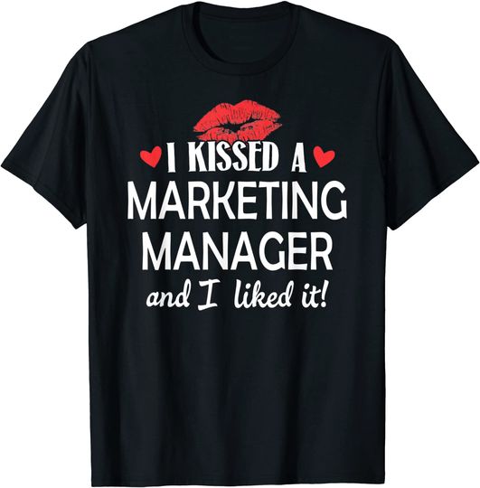 I Kissed a Marketing Manager Married Dating Annivers T-Shirt