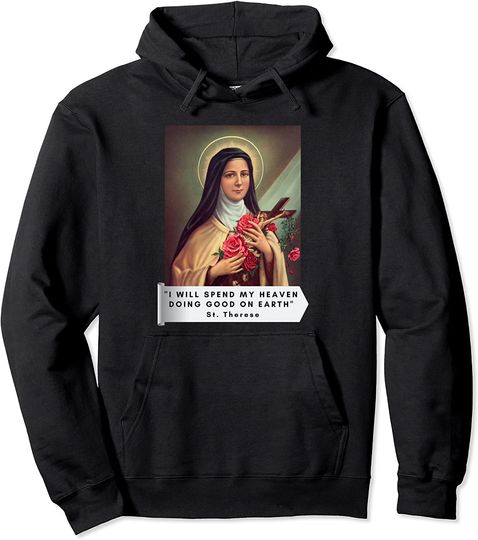 St Therese of Lisieux Saint Therese Of Child Jesus Catholic Pullover Hoodie