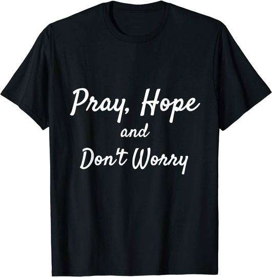 Pray Hope and Don't Worry T-Shirt Padre Pio Catholic TShirt