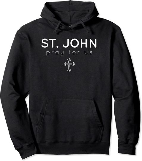 Saint John Pray for Us Pullover Hoodie