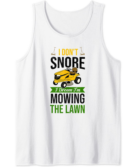 Funny Lawn Mower I Don't Snore Yard Work Lawn Tractor Tank Top