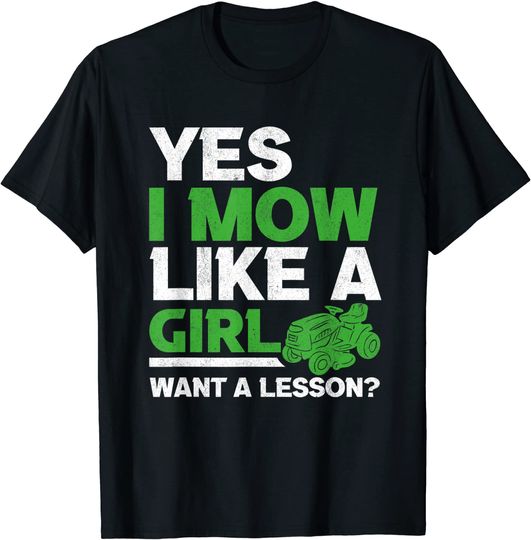 I Mow Like A Girl Lawnmower Mower Lawn Mowing Gardener T-Shirt
