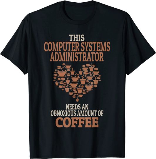 Computer Systems Administrator Coffee Lover T-Shirt